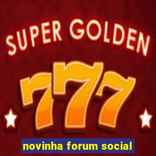 novinha forum social